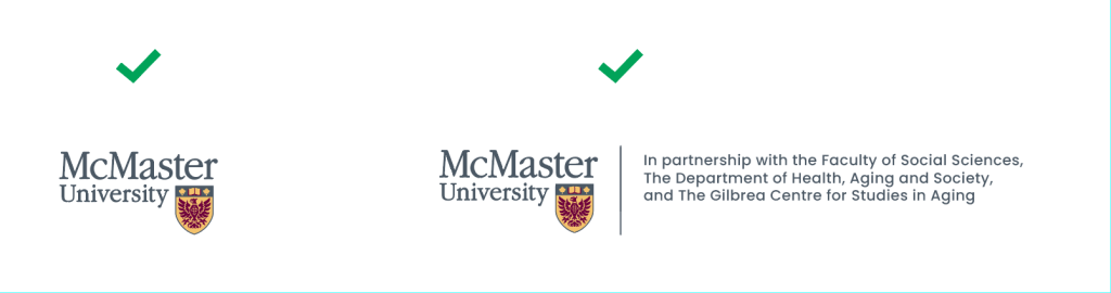 A visual example showing the correct way to use a logo with partner acknowledgement. The McMaster logo is placed on the left side. A solid black line is placed vertically in the middle. The copy on the right reads, "In partnership with the Faculty of Social Sciences, the Department of Health, Aging and Society, and the Gilbrea Centre for Studies in Aging."