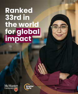 A visual example of a Brighter World ad. A student poses for a photo. She is looking directly at the camera with her arms crossed. A transparent yellow circle highlights them. The copy in the top left says "Ranked 33rd in the world for global impact." In the bottom left, there is a McMaster and Brighter World logo lock-up.