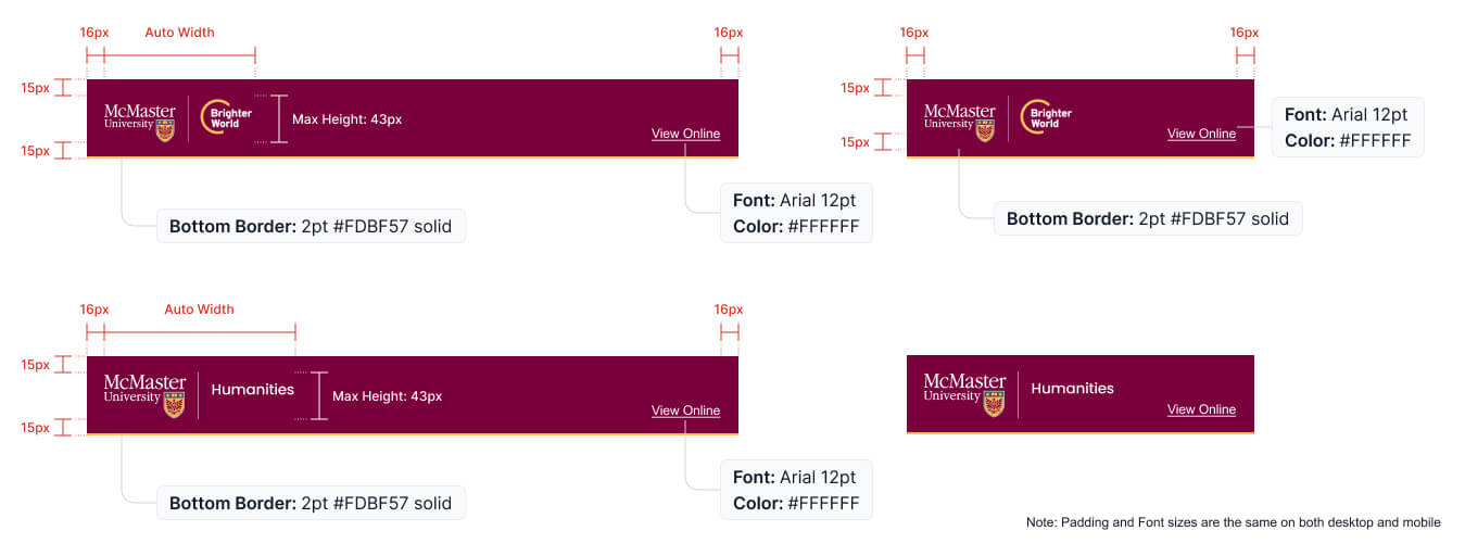 This image demonstrates the proper layout, spacing, colours, and fonts of McMaster University's email header. The Brighter World header is showcased on desktop and mobile, as well as an example of a faculty logo shown on desktop and mobile.
