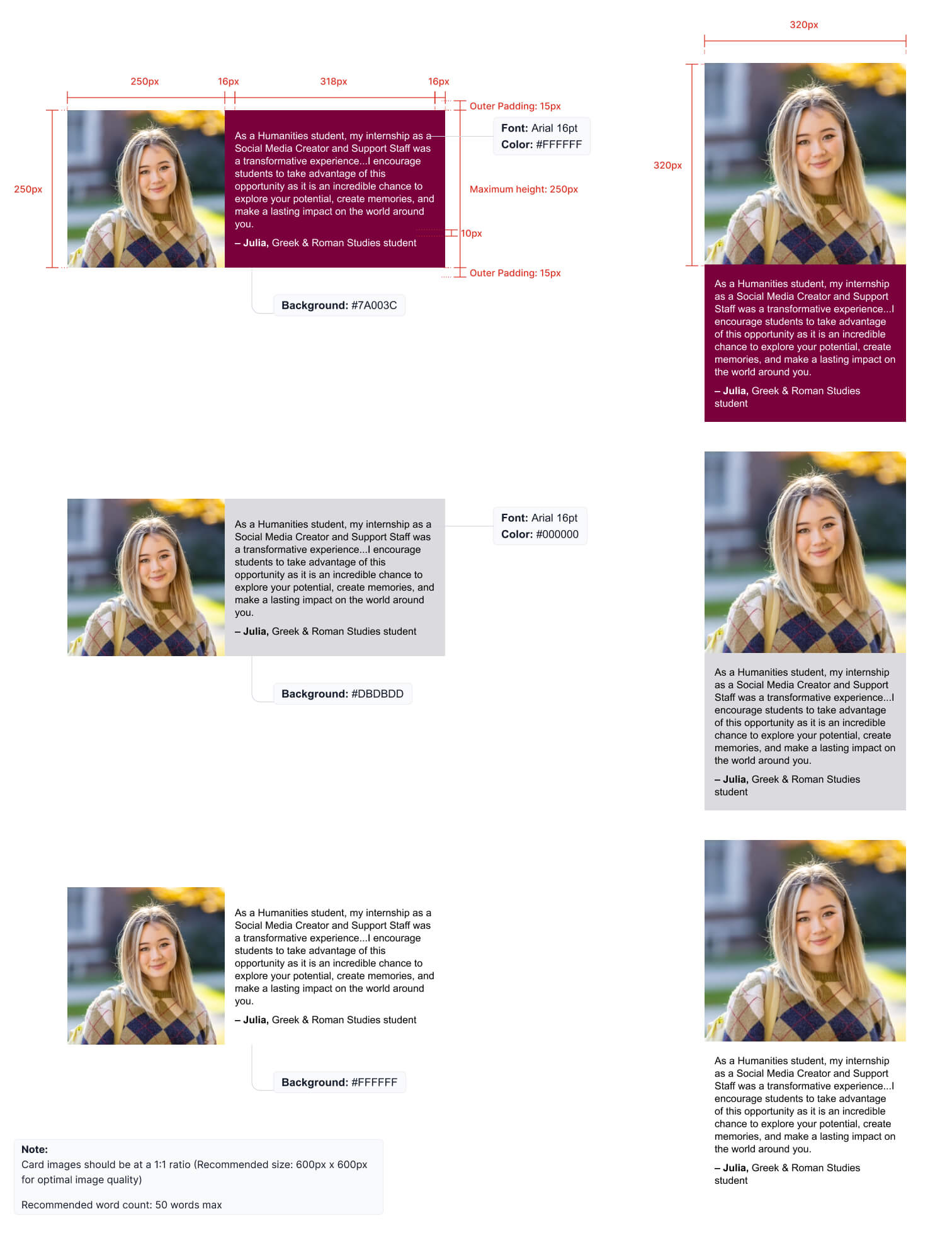 Three different examples of a student Quote are shown on desktop and mobile. The desktop versions have the student's headshot to the left and the text on the right, whereas the mobile versions have the headshot on top and the quote below. The first example has a maroon background with white text. The second has a grey background with black text. The third has a white background with black text. 