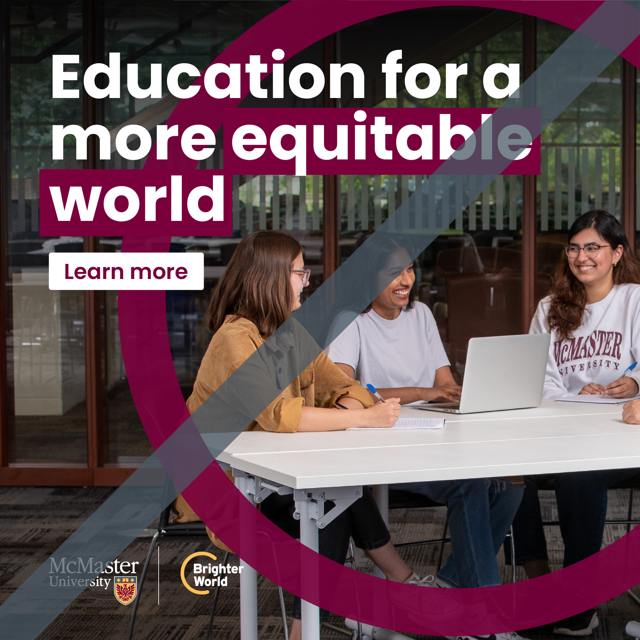 A graphic demonstrating the incorrect use of the circle element. A group of three students sit at a desk smiling with a laptop open. A full opacity, solid maroon circle is placed around them, its visibility turned up so high that it obscures parts of the photo. The text reads "Education for a more equitable world." There is a "learn more" call to action button. A grey line intersects the image, indicating that the circle should not be fully opaque.