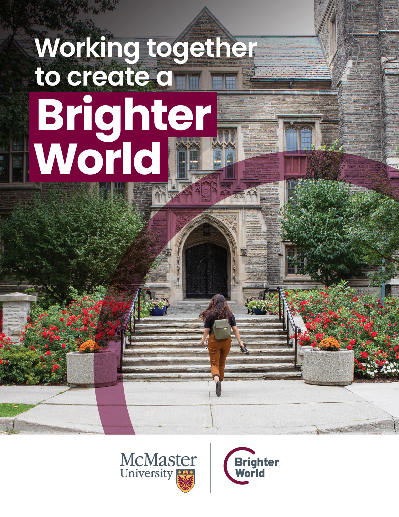 A graphic showing the correct use of the circle element. A student walks up the stairs of University Hall. A transparent maroon circle is placed around her. The text reads "Working together to create a Brighter World." The McMaster and Brighter World logos are placed on a white footer. 